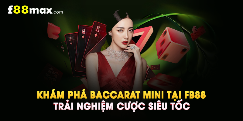 Khám Phá Baccarat Mini Tại FB88 – Trải Nghiệm Cược Siêu Tốc